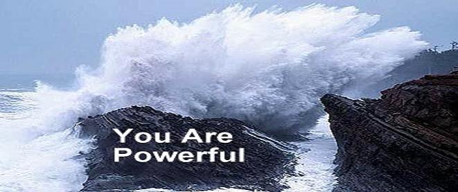you are powerful